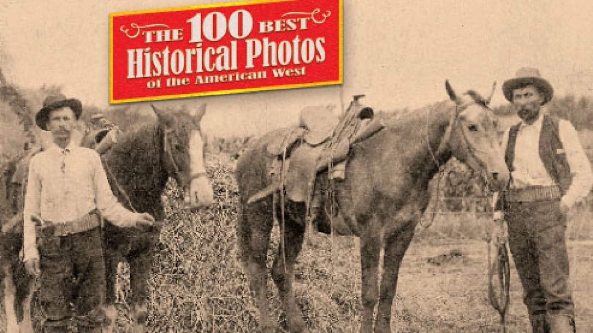 100 Best Historical Photos of the American West - True West Magazine